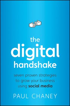 The Digital Handshake. Seven Proven Strategies to Grow Your Business Using Social Media