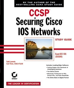 CCSP: Securing Cisco IOS Networks Study Guide. Exam 642-501