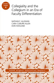 Collegiality and the Collegium in an Era of Faculty Differentiation. ASHE Higher Education Report