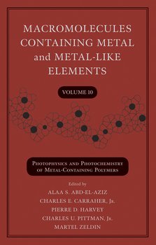 Macromolecules Containing Metal and Metal-Like Elements, Volume 10. Photophysics and Photochemistry of Metal-Containing Polymers
