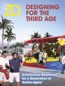 Designing for the Third Age. Architecture Redefined for a Generation of Active Agers