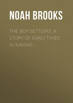 The Boy Settlers: A Story of Early Times in Kansas