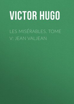 Les Misérables Tome V – Jean Valjean