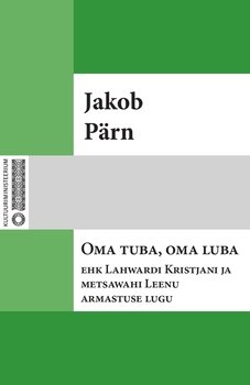 Oma tuba, oma luba ehk Lahwardi Kristjani ja metsawahi Leenu armastuse lugu