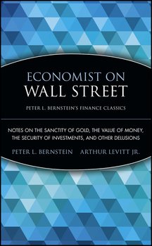 Economist on Wall Street . Notes on the Sanctity of Gold, the Value of Money, the Security of Investments, and Other Delusions