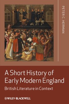 A Short History of Early Modern England. British Literature in Context