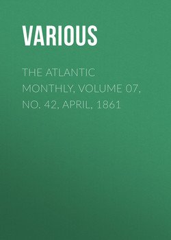 The Atlantic Monthly, Volume 07, No. 42, April, 1861