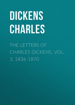 The Letters of Charles Dickens. Vol. 3, 1836-1870