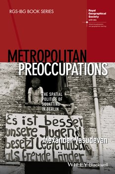 Metropolitan Preoccupations. The Spatial Politics of Squatting in Berlin Metropolitan Preoccupations. The Spatial Politics of Squatting in Berlin