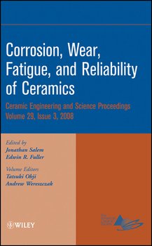 Corrosion, Wear, Fatigue, and Reliability of Ceramics