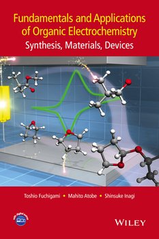 Fundamentals and Applications of Organic Electrochemistry. Synthesis, Materials, Devices