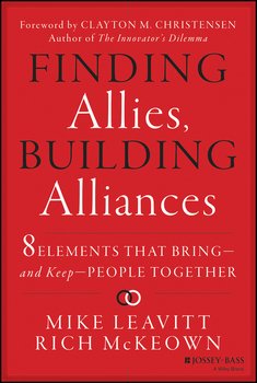 Finding Allies, Building Alliances. 8 Elements that Bring--and Keep--People Together