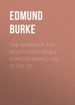 The Works of the Right Honourable Edmund Burke, Vol. 12