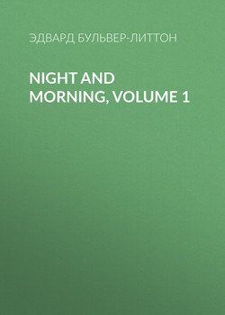 Night and Morning, Volume 1