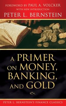 A Primer on Money, Banking, and Gold 