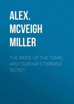 The Bride of the Tomb, and Queenie's Terrible Secret