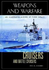 Cruisers and Battle Cruisers. An Illustrated History of Their Impact