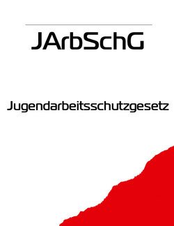 Jugendarbeitsschutzgesetz – JArbSchG