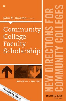 Community College Faculty Scholarship. New Directions for Community Colleges, Number 171