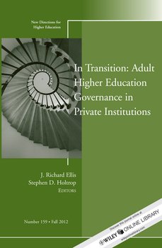 In Transition: Adult Higher Education Governance in Private Institutions. New Directions for Higher Education, Number 159
