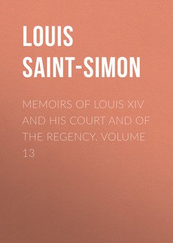 Memoirs of Louis XIV and His Court and of the Regency. Volume 13 Memoirs of Louis XIV and His Court and of the Regency. Volume 13