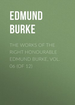 The Works of the Right Honourable Edmund Burke, Vol. 06 