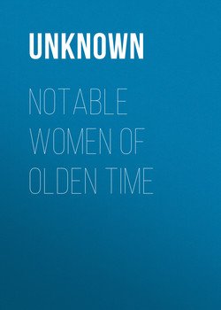 Notable Women of Olden Time