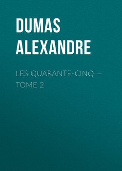 Les Quarante-Cinq — Tome 2