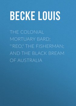 The Colonial Mortuary Bard; 'Reo, The Fisherman; and The Black Bream Of Australia