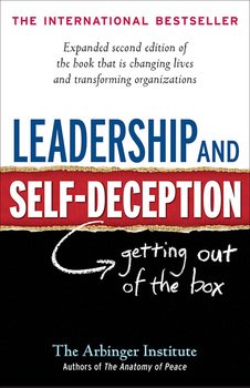 Leadership and Self-Deception. Getting out of the Box