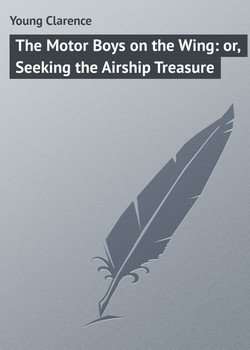 The Motor Boys on the Wing: or, Seeking the Airship Treasure