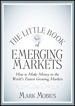 The Little Book of Emerging Markets. How To Make Money in the World's Fastest Growing Markets