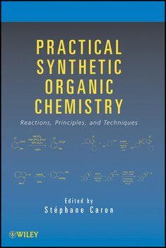 Practical Synthetic Organic Chemistry. Reactions, Principles, and Techniques
