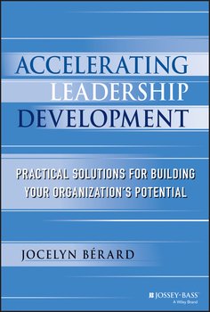 Accelerating Leadership Development. Practical Solutions for Building Your Organization's Potential