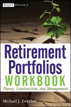 Retirement Portfolios Workbook. Theory, Construction, and Management