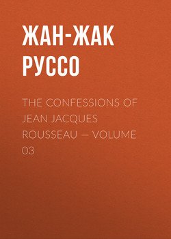 The Confessions of Jean Jacques Rousseau — Volume 03