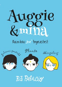 Auggie ja mina. Kolm lugu «Ime» tegelastest