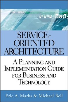 Service Oriented Architecture . A Planning and Implementation Guide for Business and Technology