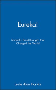Eureka!. Scientific Breakthroughs that Changed the World