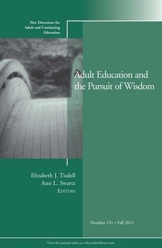 Adult Education and the Pursuit of Wisdom. New Directions for Adult and Continuing Education, Number 131