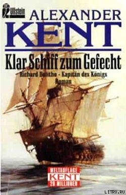 Klar Schiff zum Gefecht: Richard Bolitho - Kapitän des Königs