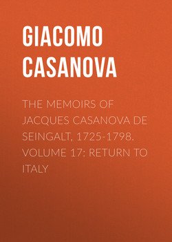The Memoirs of Jacques Casanova de Seingalt, 1725-1798. Volume 17: Return to Italy