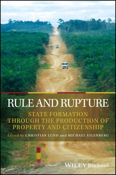 Rule and Rupture. State Formation Through the Production of Property and Citizenship