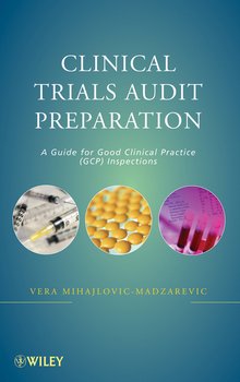 Clinical Trials Audit Preparation. A Guide for Good Clinical Practice Inspections