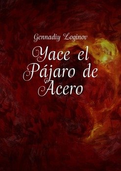 Yace el Pájaro de Acero