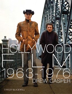 Hollywood Film 1963-1976. Years of Revolution and Reaction