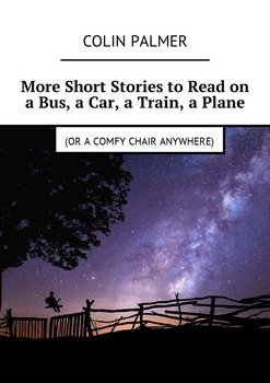 More Short Stories to Read on a Bus, a Car, a Train, a Plane