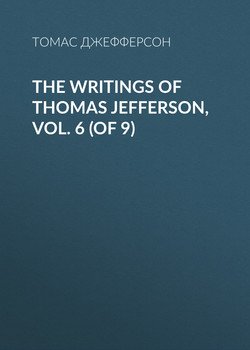 The Writings of Thomas Jefferson, Vol. 6