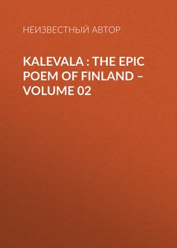 Kalevala : the Epic Poem of Finland – Volume 02
