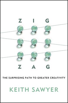 Zig Zag. The Surprising Path to Greater Creativity